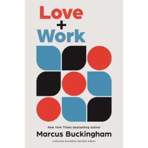 Love Work by Marcus Buckingham