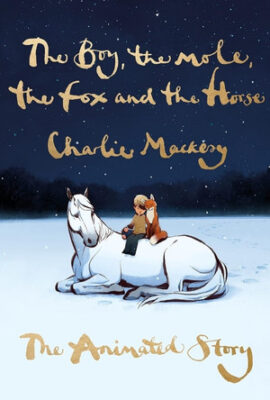 The Boy the Mole the Fox and the Horse: The Animated Story